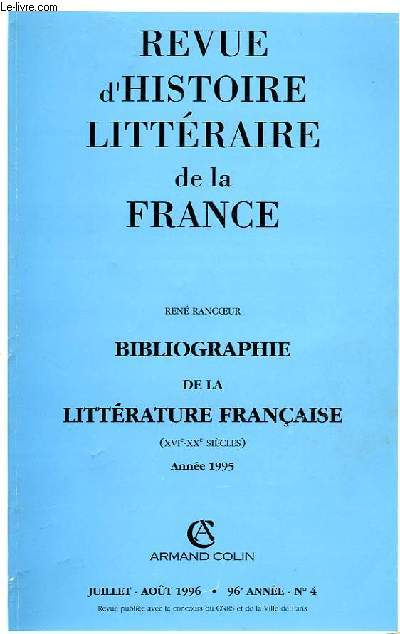 REVUE D'HISTOIRE LITTERAIRE DE LA FRANCE, BIBLIOGRAPHIE DE LA LITTERATURE FRANCAISE (XVIe-XXe SIECLES), ANNEE 1995, JUILLET-AOUT 1996, 96e ANNEE, N4