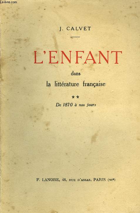 L'ENFANT DANS LA LITTERATURE FRANCAISE, II, DE 1870 A NOS JOURS