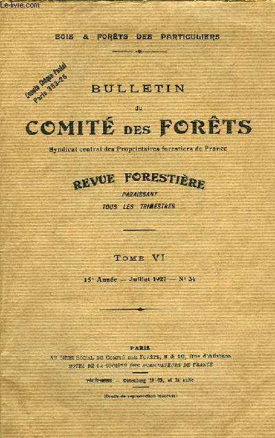 BULLETIN DU COMITE DES FORETS, REVUE FORESTIERE, TOME VI, 15e ANNEE, JUILLET 1927, N 34