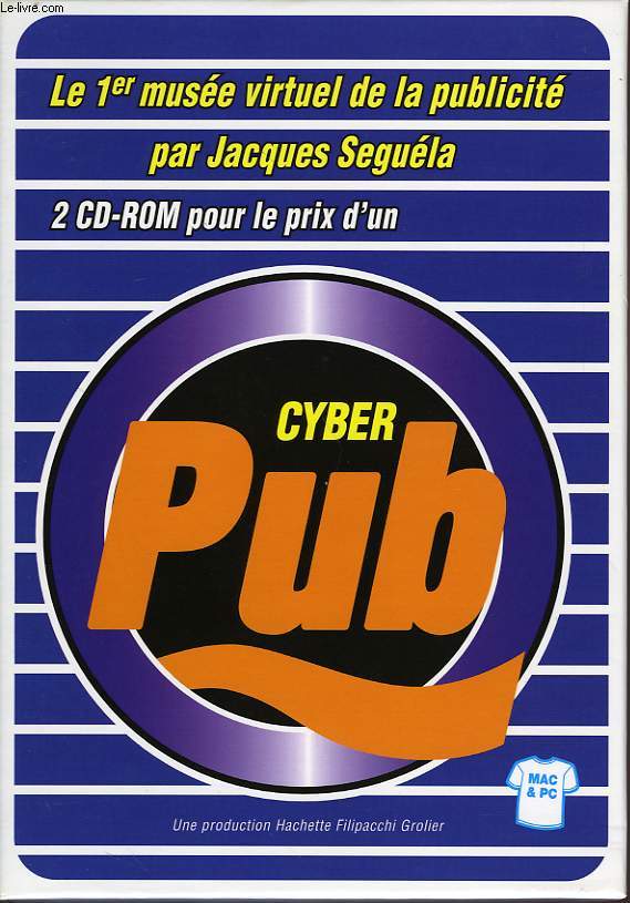 CYBER PUB, LE 1er MUSEE VIRTUEL DE LA PUBLICITE PAR JACQUES SEGUELA, CD-ROM MAC ET PC
