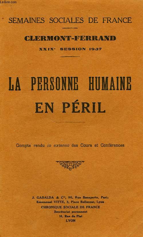 SEMAINES SOCIALES DE FRANCE, CLERMONT-FERRAND, XXIXe SESSION, LA PERSONNE HUMAINE EN PERIL
