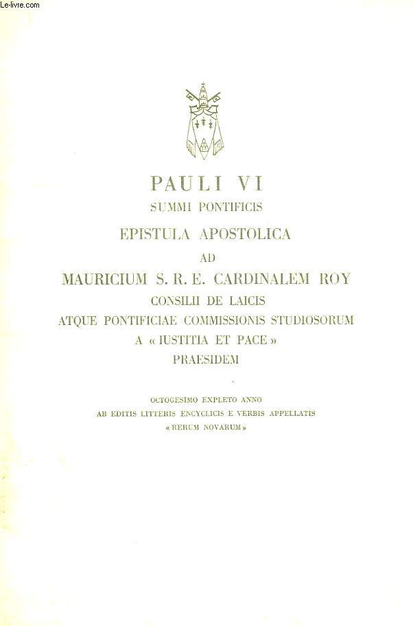 PAULI VI SUMMI PONTIFICIS, EPISTULA APOSTOLICA AD MAURICIUM S. R. E. CARDINALEM ROY, CONSILII DE LAICIS ATQUE PONTIFICIAE COMMISSIONIS STUDIOSORUM A 'IUSTICIA ET PACE' PRAESIDEM