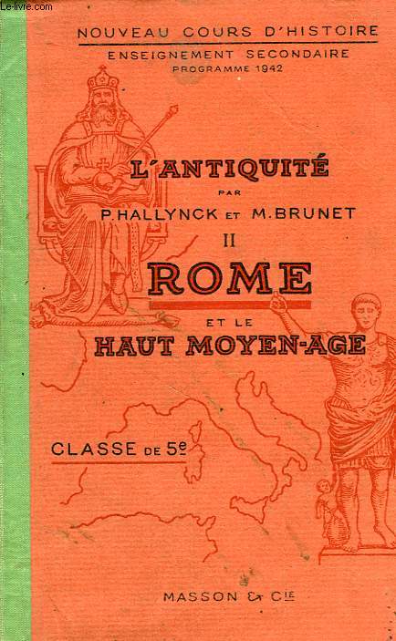 L'ANTIQUITE, II, ROME, HAUT MOYEN AGE, CLASSES DE 5e CLASSIQUE ET MODERNE