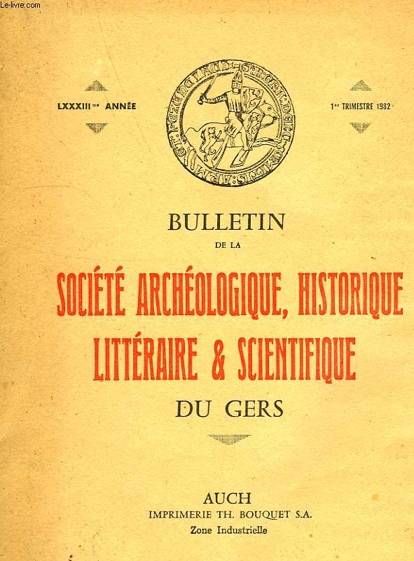 BULLETIN DE LA SOCIETE ARCHEOLOGIQUE, HISTORIQUE, LITTERAIRE ET SCIENTIFIQUE DU GERS, LXXXIIIe ANNEE, 1er TRIMESTRE 1982
