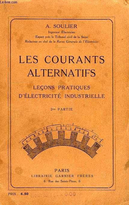 LECONS PRATIQUES D'ELECTRICITE INDUSTRIELLE, 2e PARTIE, LES COURANTS ALTERNATIFS
