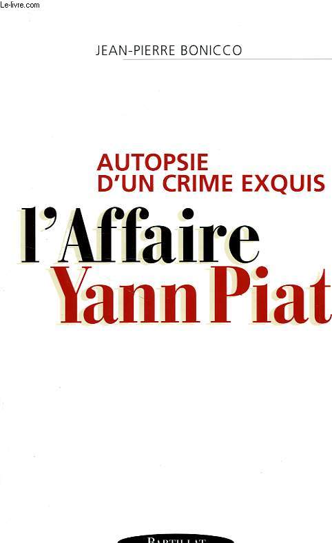 AUTOPSIE D'UN CRIME EXQUIS, L'AFFAIRE YANN PIAT
