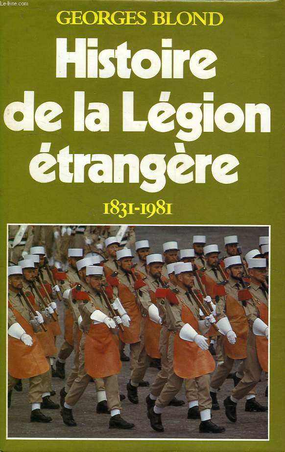 HISTOIRE DE LA LEGION ETRANGERE, 1831-1981