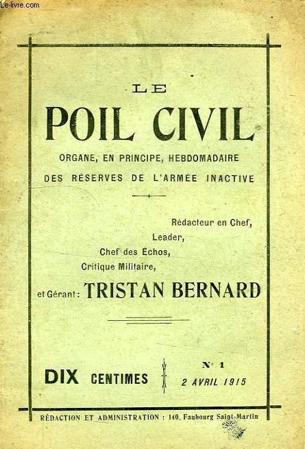 LE POIL CIVIL, N 1, 2 AVRIL 1915, ORGANE EN PRINCIPE HEBDOMADAIRE DES RESERVES DE L'ARMEE INACTIVE