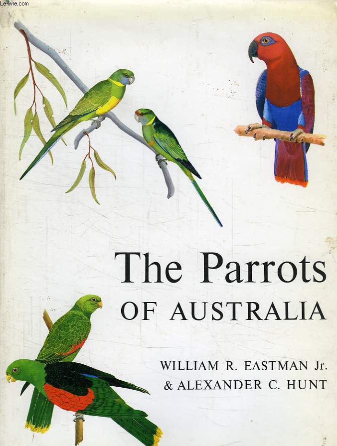 THE PARROTS OF AUSTRALIA, A GUIDE TO FIELD IDENTIFICATION AND HABITS