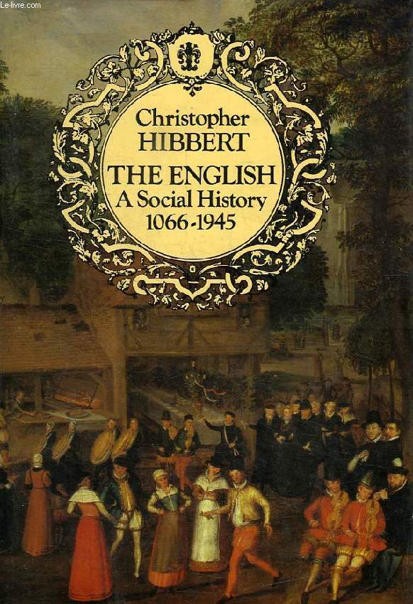 THE ENGLISH, A SOCIAL HISTORY, 1066-1945