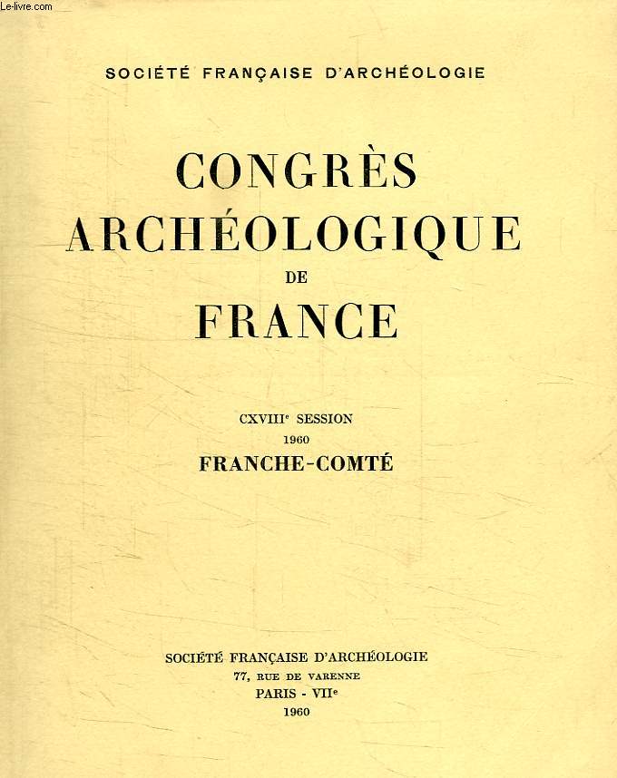 CONGRES ARCHEOLOGIQUE DE FRANCE, CXVIIIe SESSION, FRANCE-COMTE