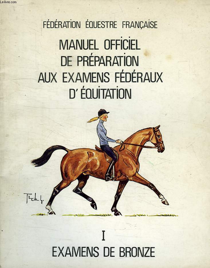 MANUEL OFFICIEL DE PREPARATION AUX EXAMENS FEDERAUX D'EQUITATION, I. EXAMENS DE BRONZE