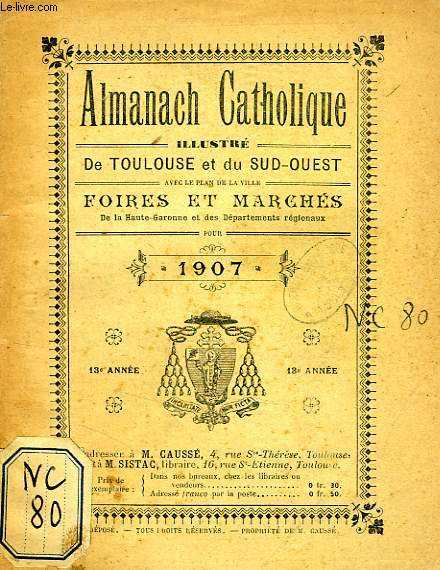 ALMANACH CATHOLIQUE ILLUSTRE DE TOULOUSE ET DE LA REGION DU SUD-OUEST, 13e ANNEE, 1907