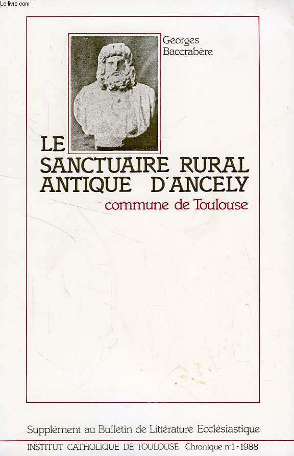 LE SANCTUAIRE RURAL ANTIQUE D'ANCELY, COMMUNE DE TOULOUSE (CHRONIQUE, N 1, 1988)