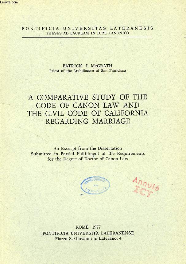 A COMPARATIVE STUDY OF THE CODE OF CANON LAW AND THE CIVIL CODE OF CALIFORNIA REGARDING MARRIAGE
