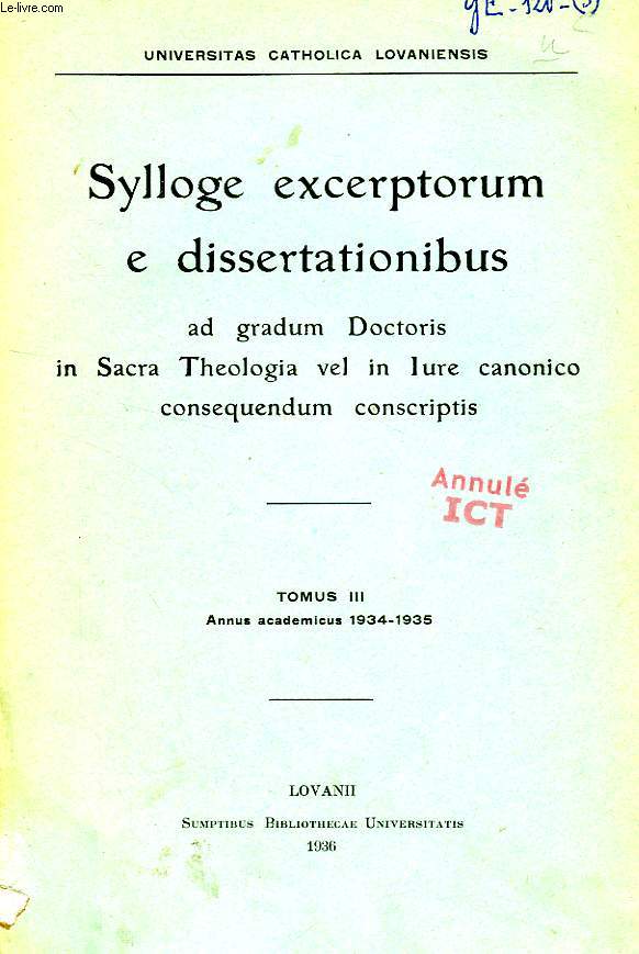 SYLLOGE EXCERPTORUM E DISSERTATIONIBUS AD GRADUM DOCTORIS IN SACRA THEOLOGIA VEL IN IURE CANONICO CONSEQUENDUM CONSCRIPTIS, TOMUS III, 1934-1935