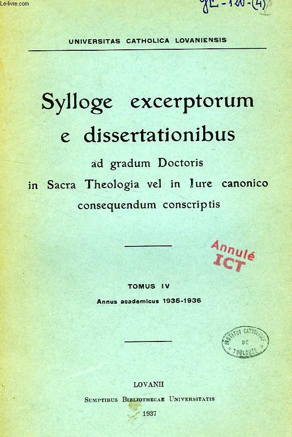 SYLLOGE EXCERPTORUM E DISSERTATIONIBUS AD GRADUM DOCTORIS IN SACRA THEOLOGIA VEL IN IURE CANONICO CONSEQUENDUM CONSCRIPTIS, TOMUS IV, 1935-1936