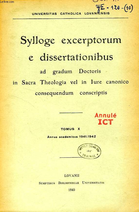 SYLLOGE EXCERPTORUM E DISSERTATIONIBUS AD GRADUM DOCTORIS IN SACRA THEOLOGIA VEL IN IURE CANONICO CONSEQUENDUM CONSCRIPTIS, TOMUS X, 1941-1942