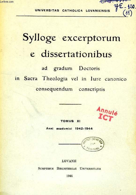 SYLLOGE EXCERPTORUM E DISSERTATIONIBUS AD GRADUM DOCTORIS IN SACRA THEOLOGIA VEL IN IURE CANONICO CONSEQUENDUM CONSCRIPTIS, TOMUS XI, 1942-1944