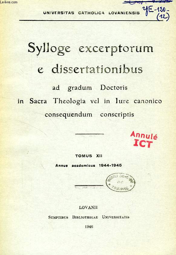 SYLLOGE EXCERPTORUM E DISSERTATIONIBUS AD GRADUM DOCTORIS IN SACRA THEOLOGIA VEL IN IURE CANONICO CONSEQUENDUM CONSCRIPTIS, TOMUS XII, 1944-1945