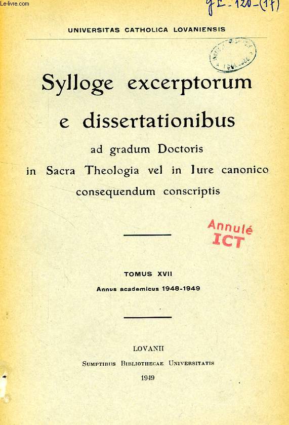 SYLLOGE EXCERPTORUM E DISSERTATIONIBUS AD GRADUM DOCTORIS IN SACRA THEOLOGIA VEL IN IURE CANONICO CONSEQUENDUM CONSCRIPTIS, TOMUS XVII, 1948-1949