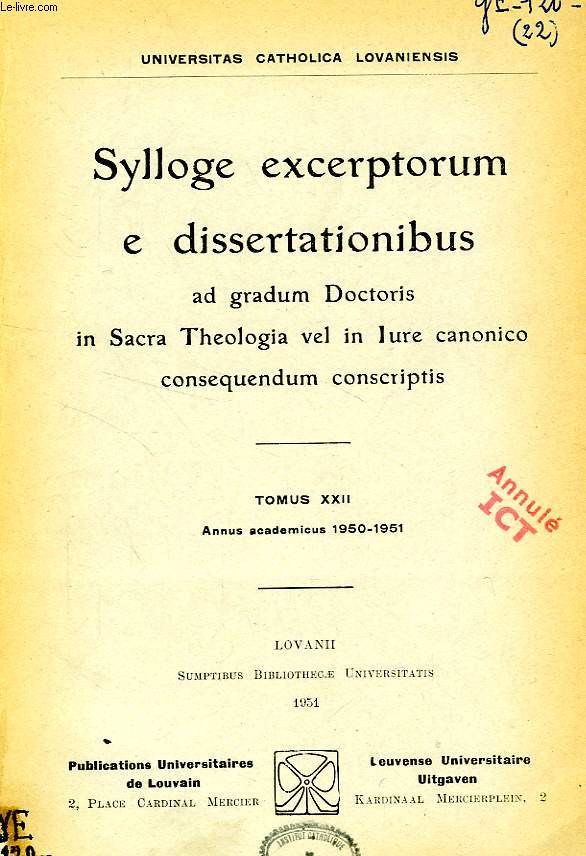 SYLLOGE EXCERPTORUM E DISSERTATIONIBUS AD GRADUM DOCTORIS IN SACRA THEOLOGIA VEL IN IURE CANONICO CONSEQUENDUM CONSCRIPTIS, TOMUS XXII, 1950-1951