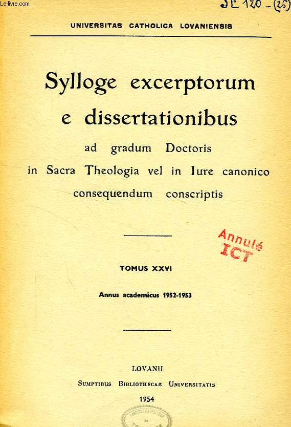 SYLLOGE EXCERPTORUM E DISSERTATIONIBUS AD GRADUM DOCTORIS IN SACRA THEOLOGIA VEL IN IURE CANONICO CONSEQUENDUM CONSCRIPTIS, TOMUS XXVI, 1952-1953