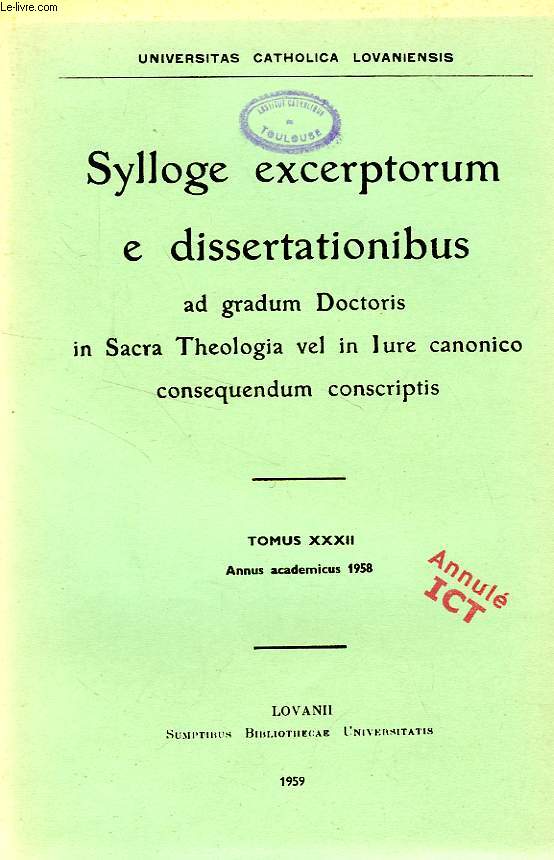 SYLLOGE EXCERPTORUM E DISSERTATIONIBUS AD GRADUM DOCTORIS IN SACRA THEOLOGIA VEL IN IURE CANONICO CONSEQUENDUM CONSCRIPTIS, TOMUS XXXII, 1958