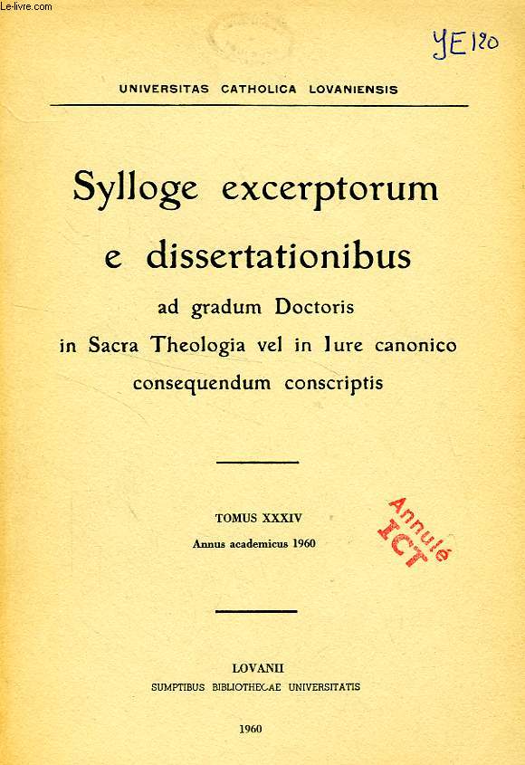 SYLLOGE EXCERPTORUM E DISSERTATIONIBUS AD GRADUM DOCTORIS IN SACRA THEOLOGIA VEL IN IURE CANONICO CONSEQUENDUM CONSCRIPTIS, TOMUS XXXIV, 1960
