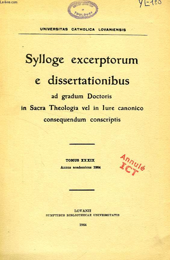SYLLOGE EXCERPTORUM E DISSERTATIONIBUS AD GRADUM DOCTORIS IN SACRA THEOLOGIA VEL IN IURE CANONICO CONSEQUENDUM CONSCRIPTIS, TOMUS XXXIX, 1964