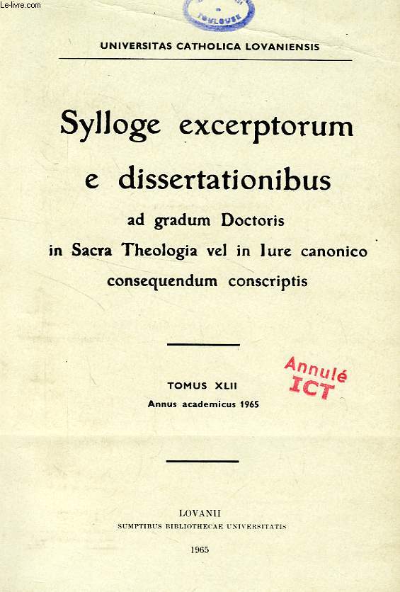 SYLLOGE EXCERPTORUM E DISSERTATIONIBUS AD GRADUM DOCTORIS IN SACRA THEOLOGIA VEL IN IURE CANONICO CONSEQUENDUM CONSCRIPTIS, TOMUS XLII, 1965