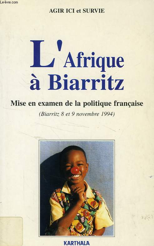 L'AFRIQUE A BIARRITZ, MISE EN EXAMEN DE LA POLITIQUE FRANCAISE