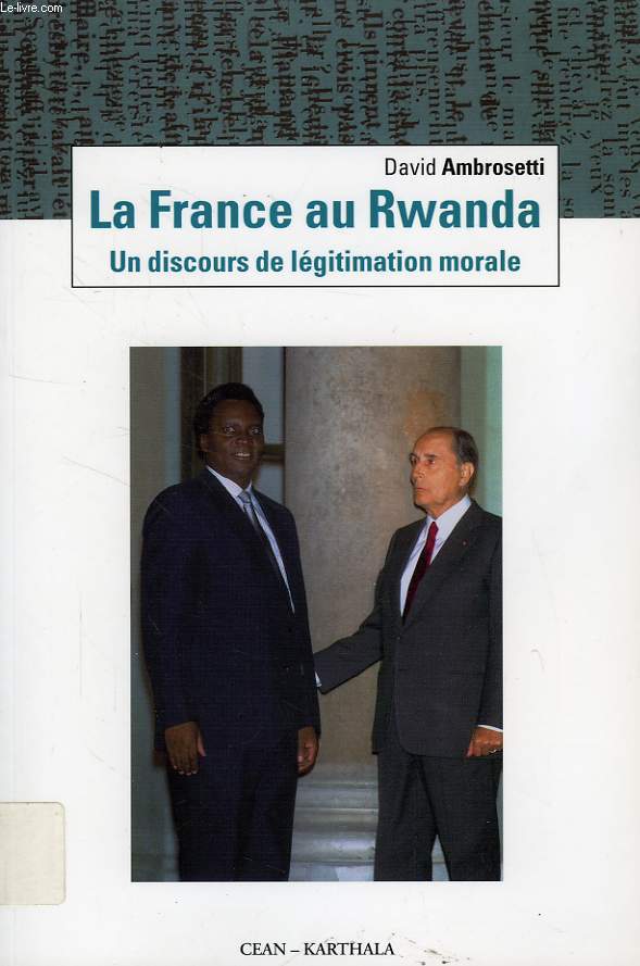 LA FRANCE AU RWANDA, UN DISCOURS DE LEGITIMATION MORALE