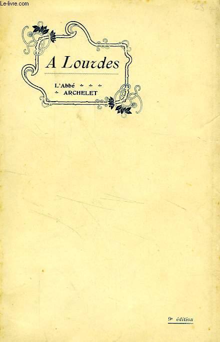A LOURDES, LES APPARITIONS DE 1858, HISTOIRE, ASCETISME, PSYCHOLOGIE