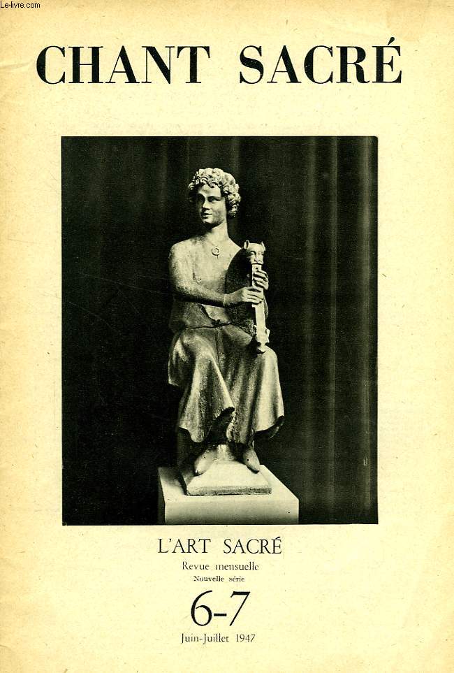 L'ART SACRE, N 6-7, JUIN-JUILLET 1947, CHANT SACRE
