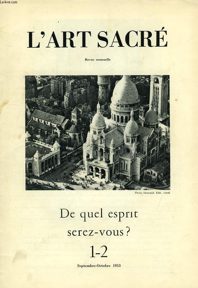 L'ART SACRE, N 1-2, SEPT.-OCT. 1953, DE QUEL ESPRIT SEREZ-VOUS ?