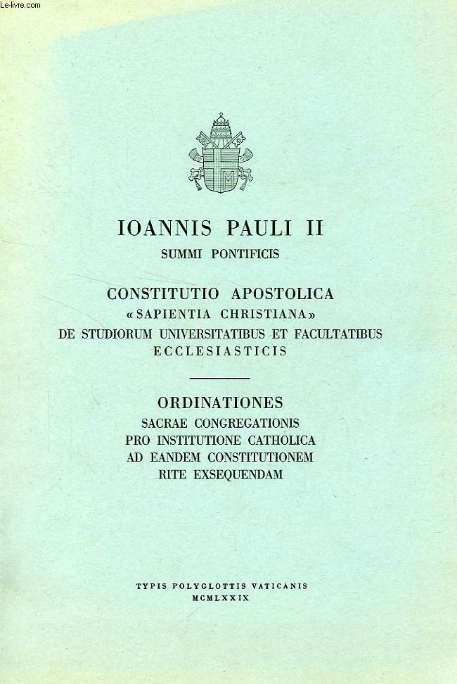 IOANNIS PAULI II, CONSTITUTIO APOSTOLICA 'SAPIENTIA CHRISTIANA' DE STUDIORUM UNIVERSITATIBUS ET FACULTATIBUS ECCLESIASTICIS
