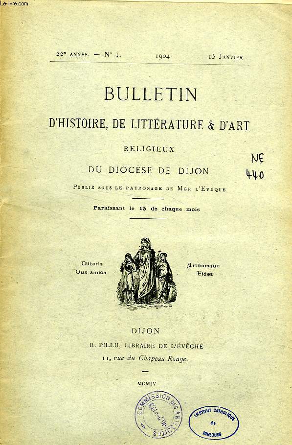 BULLETIN D'HISTOIRE, DE LITTERATURE & D'ART RELIGIEUX DU DIOCESE DE DIJON, 22e ANNEE, N 1, JAN. 1904