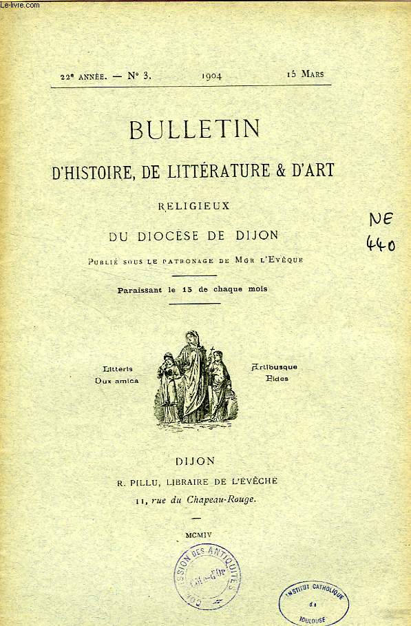 BULLETIN D'HISTOIRE, DE LITTERATURE & D'ART RELIGIEUX DU DIOCESE DE DIJON, 22e ANNEE, N 3, MARS 1904