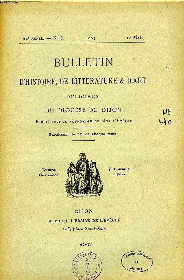 BULLETIN D'HISTOIRE, DE LITTERATURE & D'ART RELIGIEUX DU DIOCESE DE DIJON, 22e ANNEE, N 5, MAI 1904