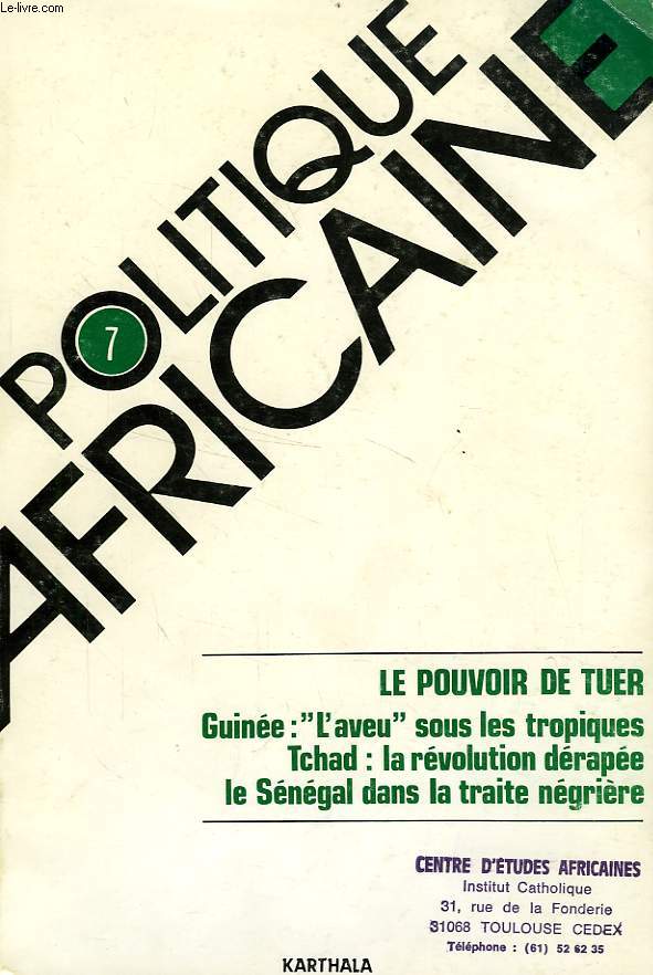 POLITIQUE AFRICAINE, N 7, SEPT. 1982, LE POUVOIR DE TUER