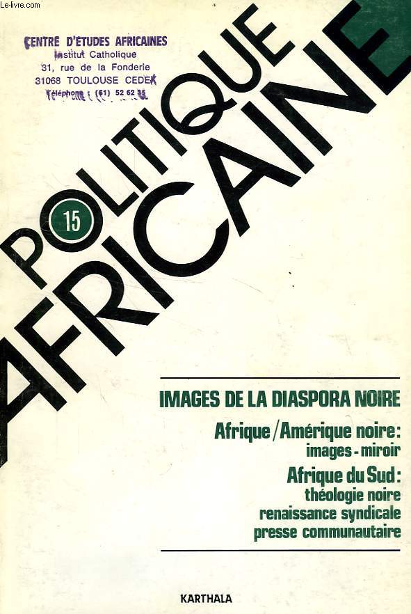 POLITIQUE AFRICAINE, N 15, SEPT. 1984, IMAGES DE LA DISPORA NOIRE