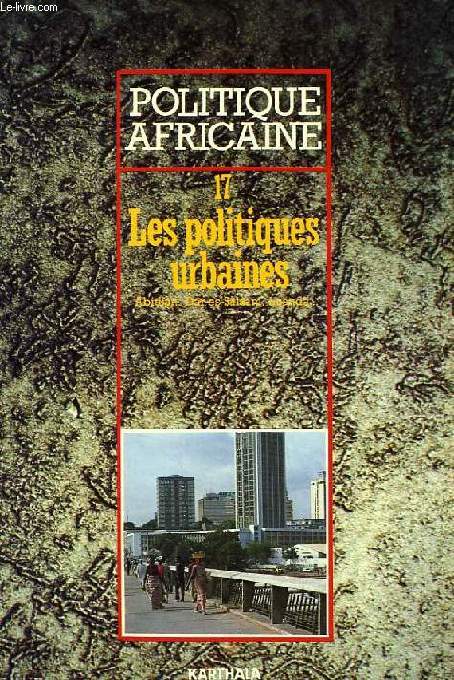 POLITIQUE AFRICAINE, N 17, MARS 1985, POLITIQUES URBAINES
