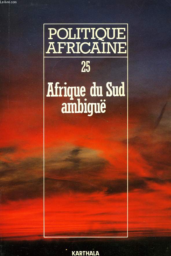 POLITIQUE AFRICAINE, N 25, MARS 1987, AFRIQUE DU SUD AMBIGUE