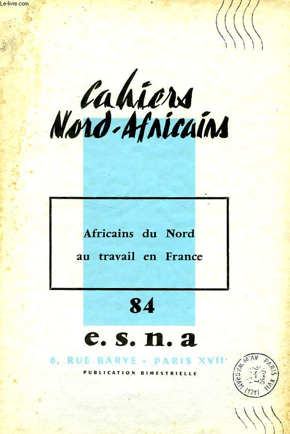 CAHIERS NORD-AFRICAINS, N 84, JUIN-JUILLET 1961, AFRICAINS DU NORD AU TRAVAIL EN FRANCE