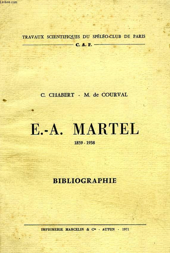 E.-A. MARTEL, 1859-1938, BIBLIOGRAPHIE