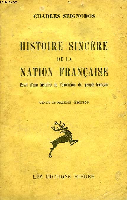 HISTOIRE SINCERE DE LA NATION FRANCAISE, ESSAI D'UNE HISTOIRE DE L'EVOLUTION DU PEUPLE FRANCAIS