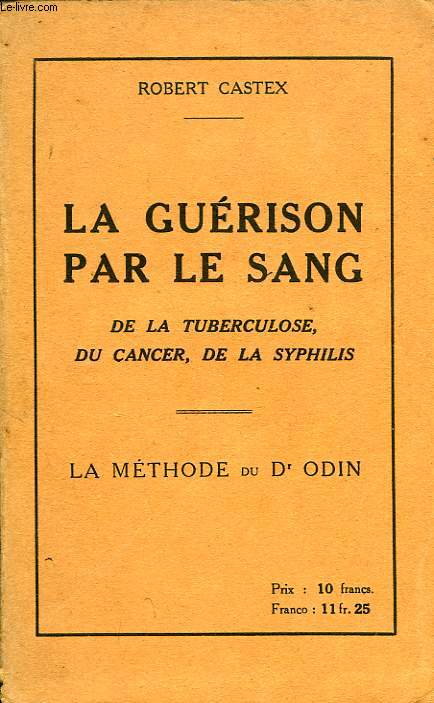 LA GUERISON PAR LE SANG, DE LA TUBERCULOSE, DU CANCER, DE LA SYPHILIS
