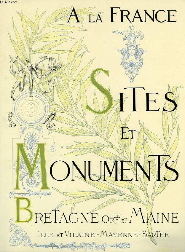 SITES ET MONUMENTS, BRETAGNE ORIENTALE ET MAINE (ILLE-ET-VILAINE, MAYENNE, SARTHE)