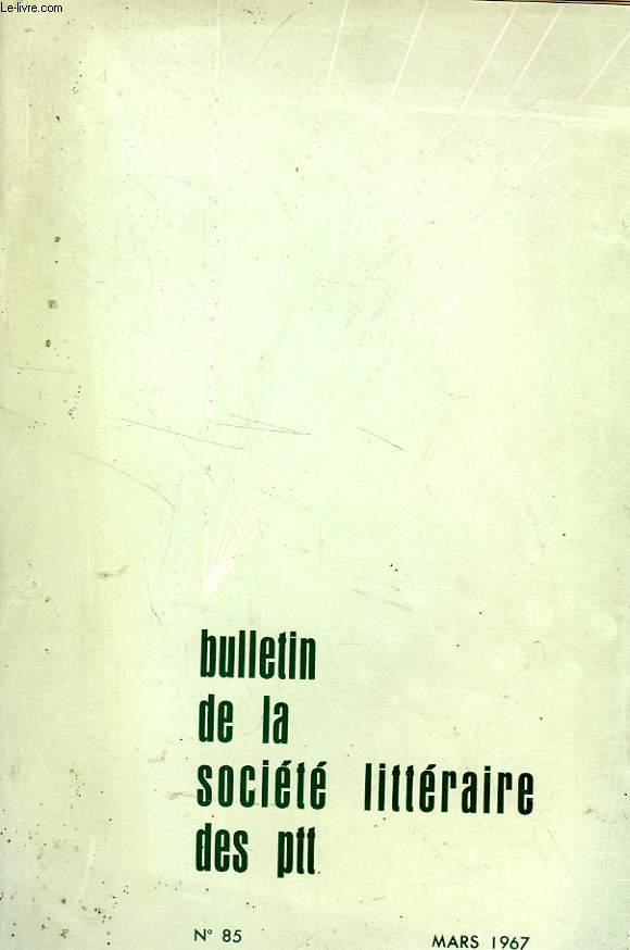 BULLETIN DE LA SOCIETE LITTERAIRE DES PTT, N 85, MARS 1967